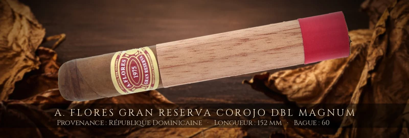 A. Flores Gran Reserva Corojo DBL Magnum — A. Flores — République Dominicaine