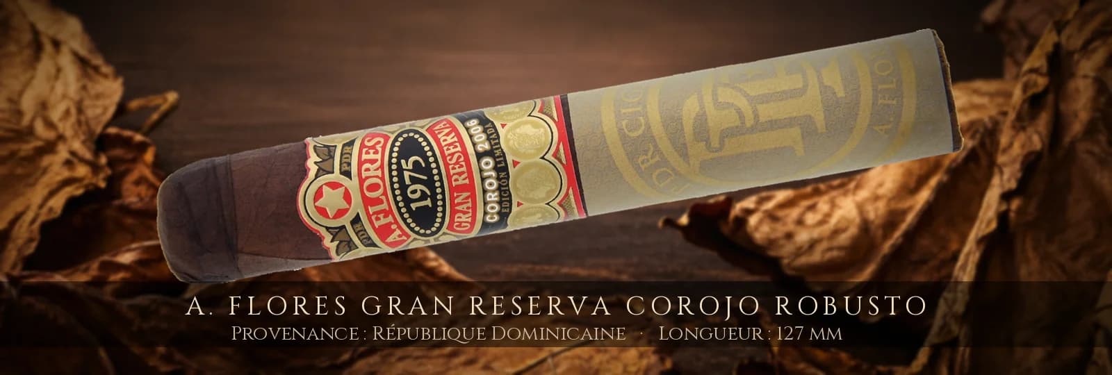 A. Flores Gran Reserva Corojo Robusto — A. Flores — République Dominicaine