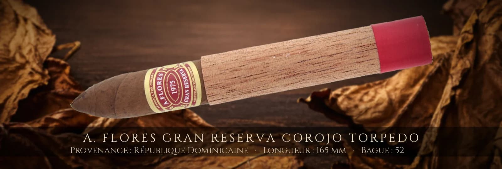 A. Flores Gran Reserva Corojo Torpedo — A. Flores — République Dominicaine