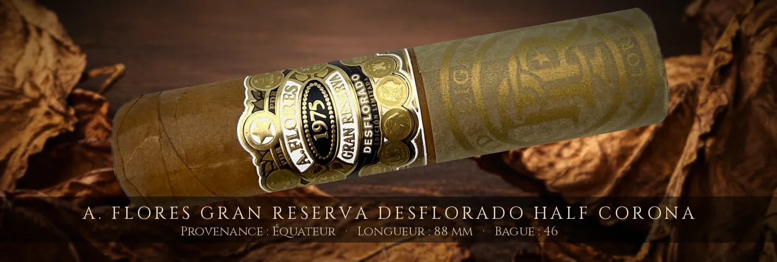 A. Flores Gran Reserva Desflorado Half Corona — A. Flores — Équateur