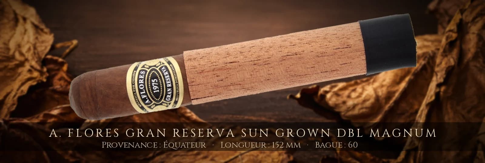 A. Flores Gran Reserva Sun Grown DBL Magnum — A. Flores — Équateur
