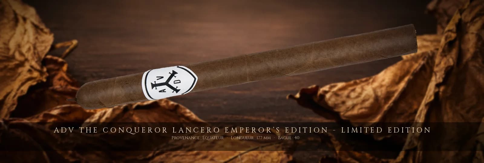 ADV The Conqueror Lancero Emperor’s Edition - Limited Edition — ADV — Équateur
