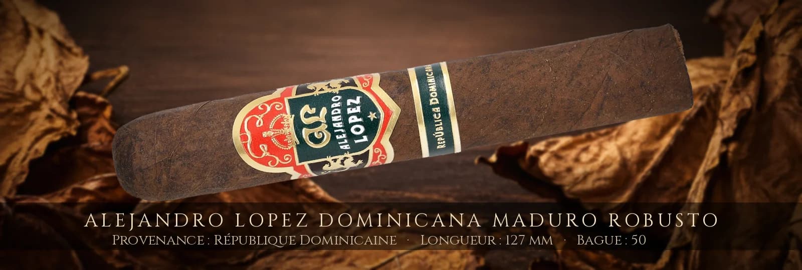 Alejandro Lopez Dominicana Maduro Robusto — Alejandro Lopez — République Dominicaine