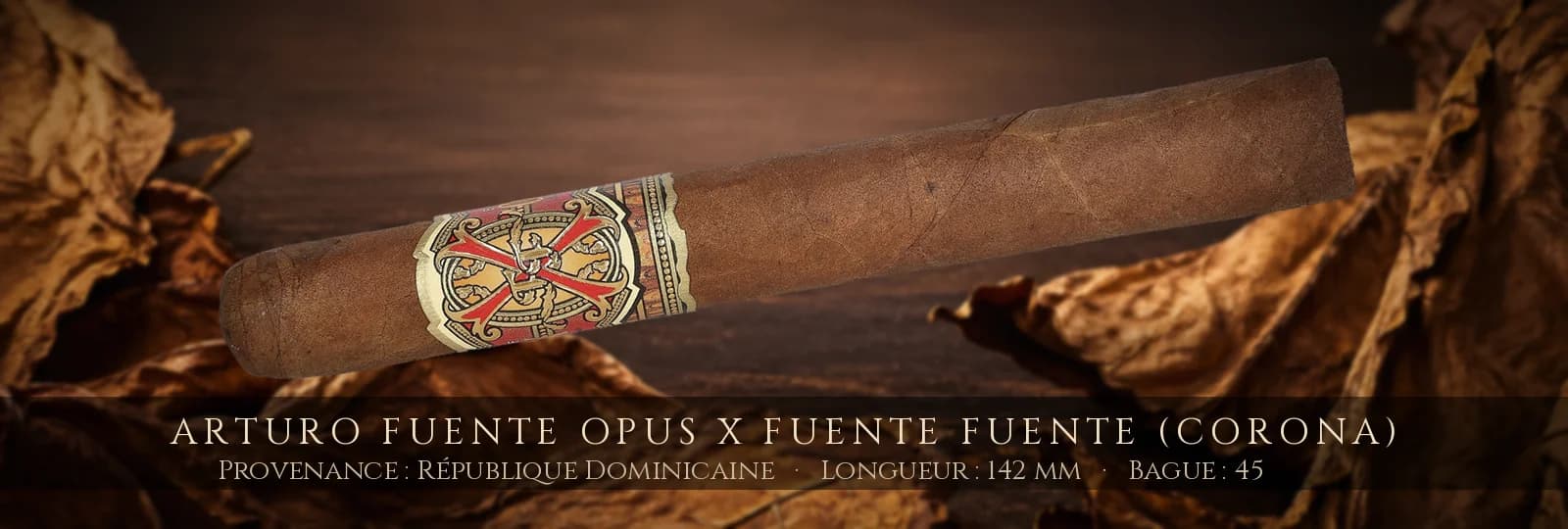 Arturo Fuente Opus X Fuente Fuente (Corona) — Arturo Fuente — République Dominicaine