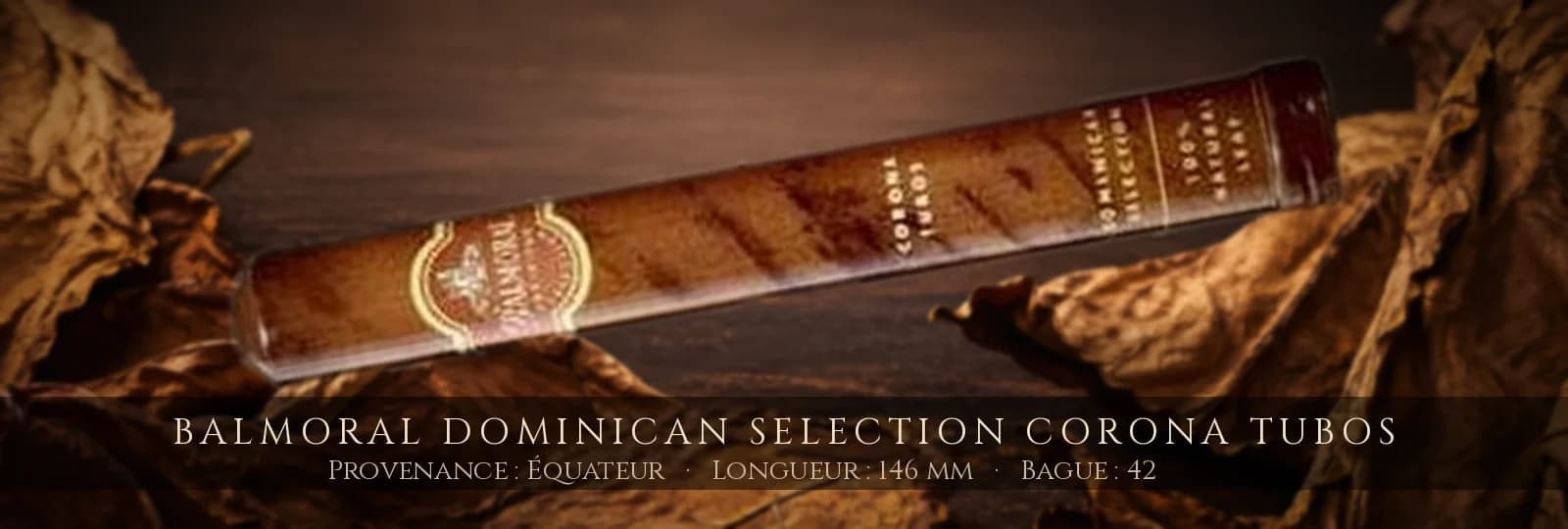 Balmoral Dominican Selection Corona Tubos — Balmoral — Équateur
