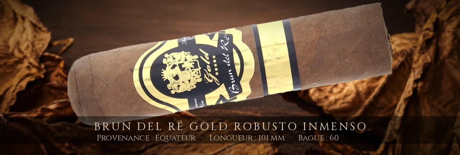 Brun del Ré Gold Robusto Inmenso — Brun del Ré — Équateur