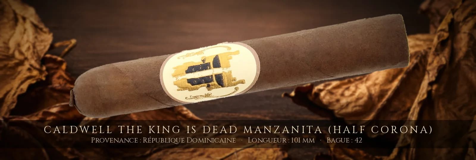 Caldwell The King is Dead Manzanita (Half Corona) — Caldwell — République Dominicaine