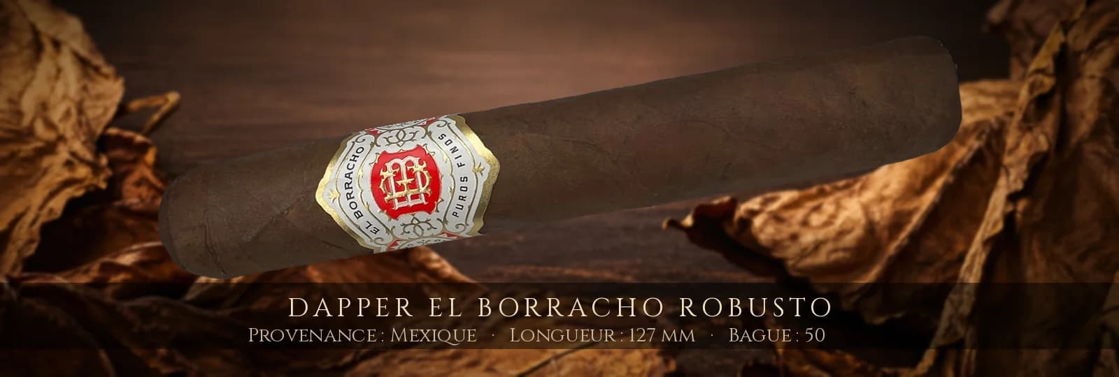 Dapper El Borracho Robusto — Dapper — Mexique