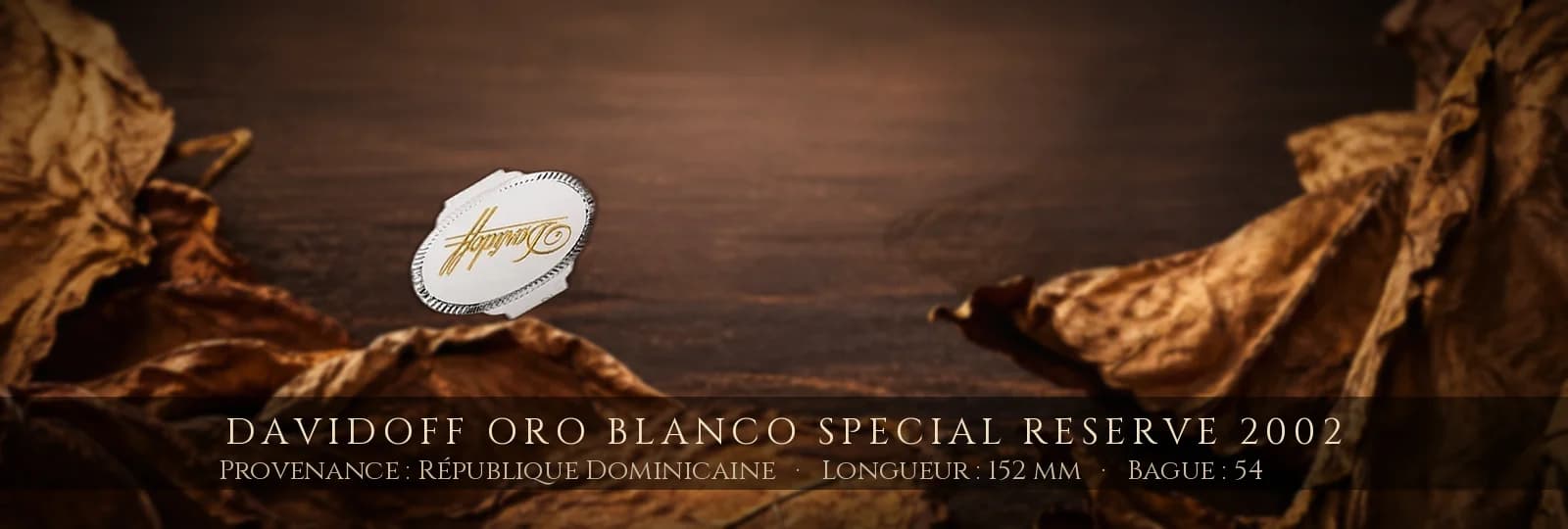 Davidoff Oro Blanco Special Reserve 2002 — Davidoff — République Dominicaine