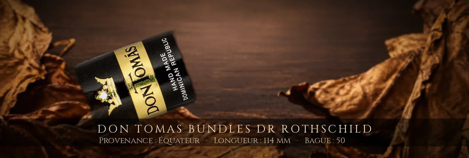 Don Tomas Bundles DR Rothschild — Don Tomas — Équateur
