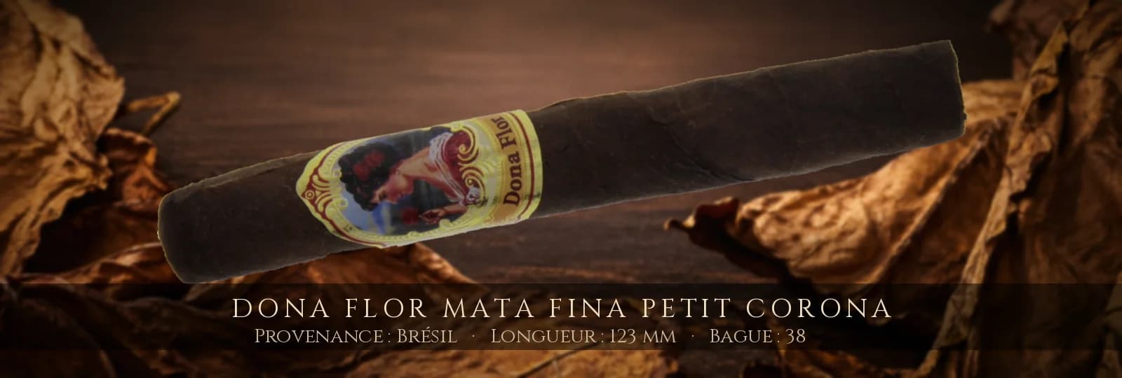 Dona Flor Mata Fina Petit Corona — Dona Flor — Brésil