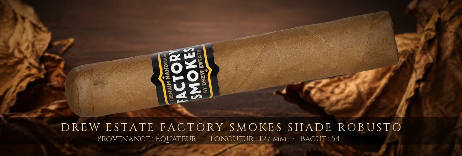Drew Estate Factory Smokes Shade Robusto — Drew Estate — Équateur