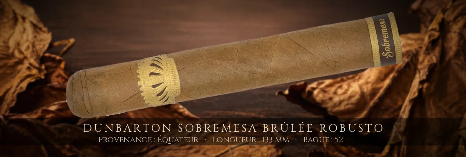 Dunbarton Sobremesa Brûlée Robusto — Dunbarton — Équateur