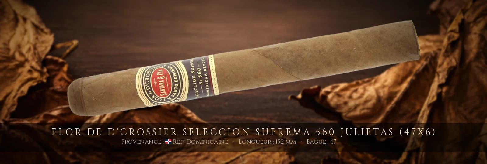 Flor de D'Crossier Seleccion Suprema 560 Julietas (47x6) — Flor de D'Crossier — République Dominicaine