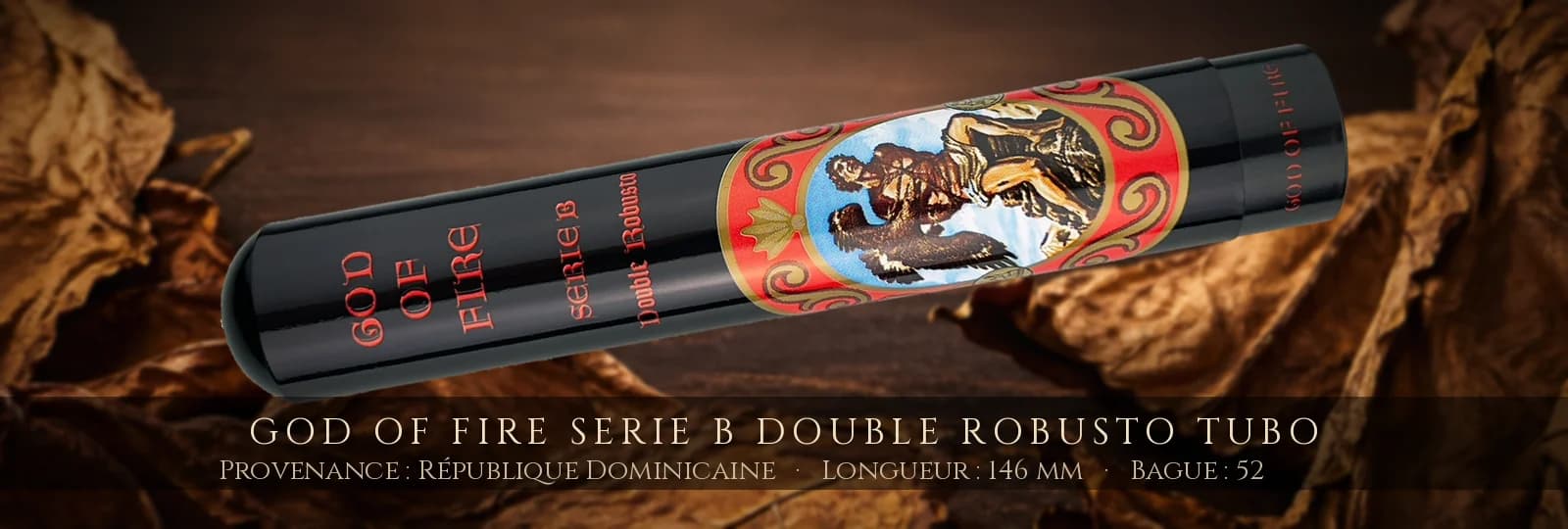 God of Fire Serie B Double Robusto Tubo — God of Fire — République Dominicaine