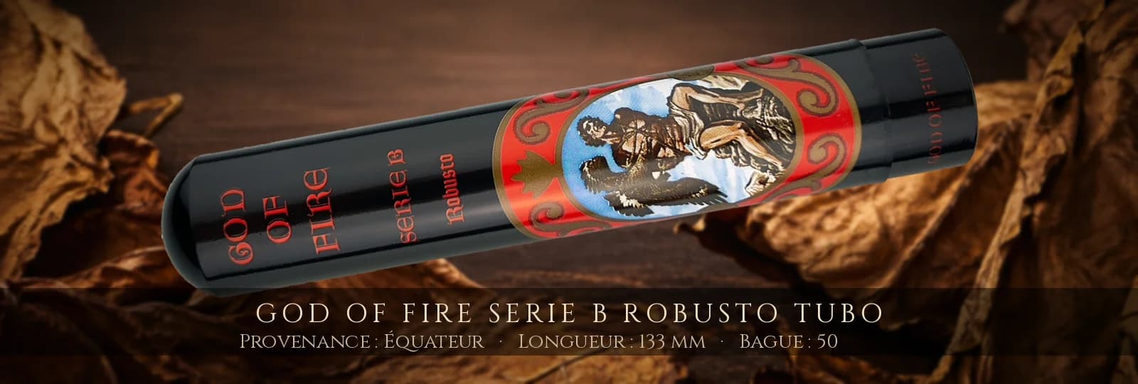 God of Fire Serie B Robusto Tubo — God of Fire — Équateur