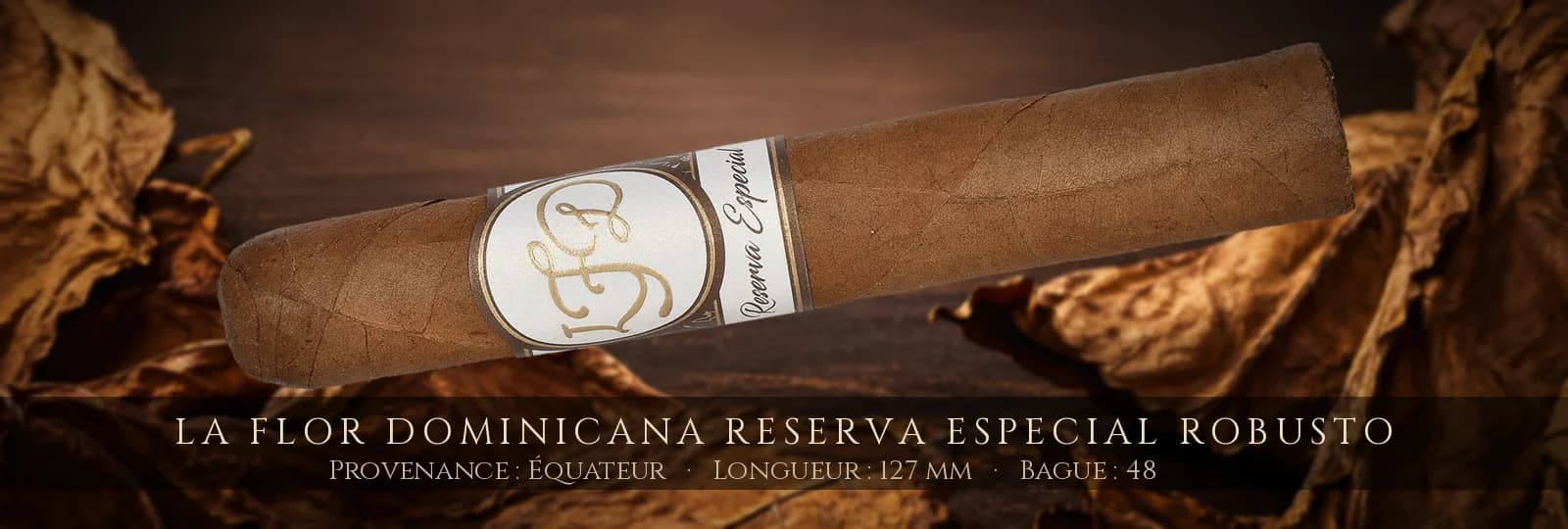 La Flor Dominicana Reserva Especial Robusto — La Flor Dominicana — Équateur