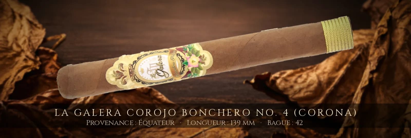 La Galera Corojo Bonchero No. 4 (Corona) — La Galera — Équateur