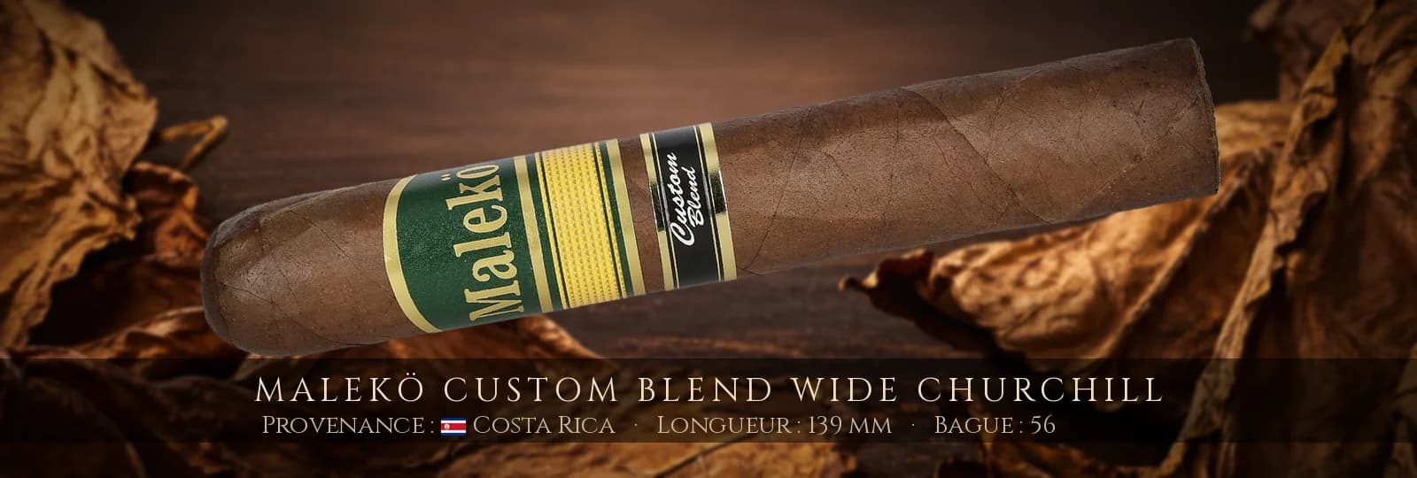 Malekö Custom Blend Wide Churchill — Malekö — Costa Rica