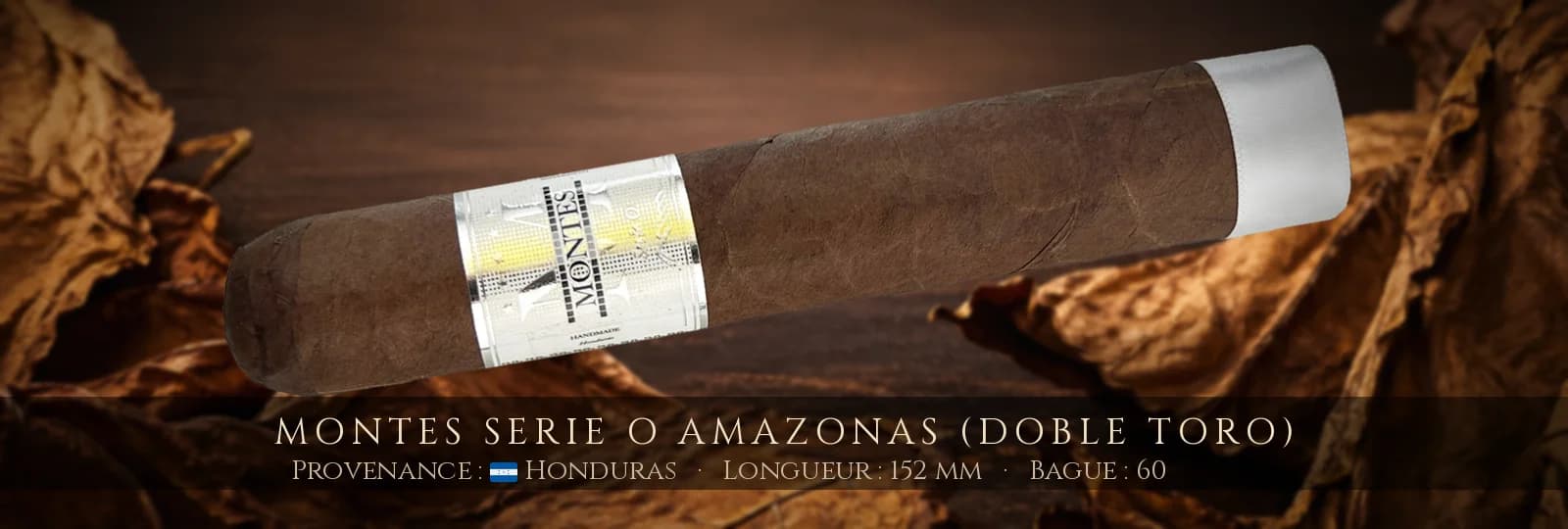 Montes Serie O Amazonas (Doble Toro) — Montes — Honduras