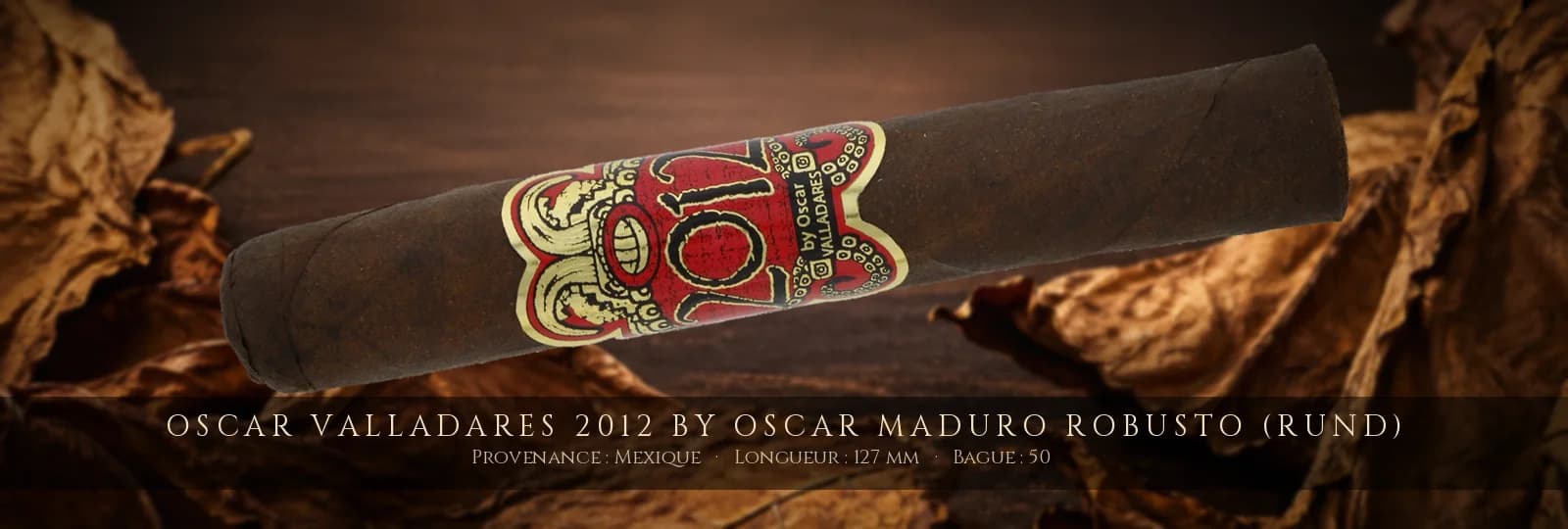 Oscar Valladares 2012 by Oscar Maduro Robusto (Rund) — Oscar Valladares — Mexique