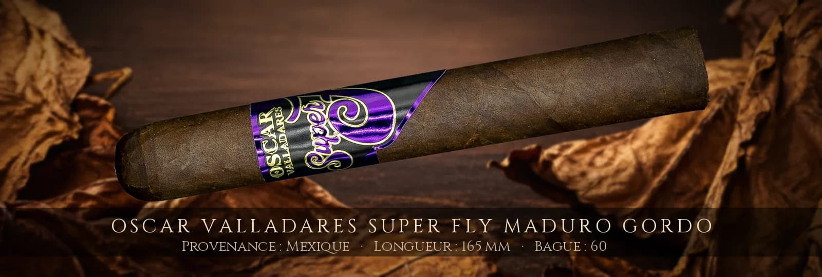 Oscar Valladares Super Fly Maduro Gordo — Oscar Valladares — Mexique