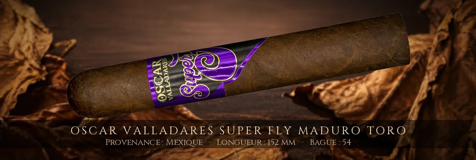 Oscar Valladares Super Fly Maduro Toro — Oscar Valladares — Mexique