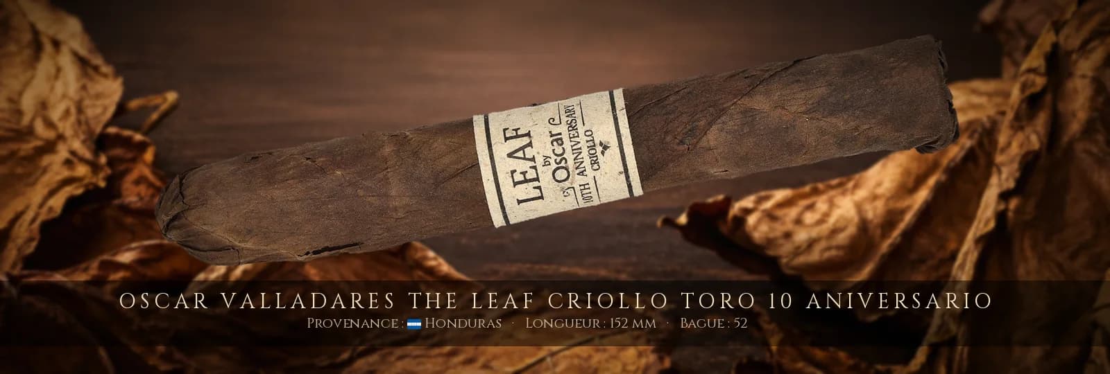 Oscar Valladares The Leaf Criollo Toro 10 Aniversario — Oscar Valladares — Honduras