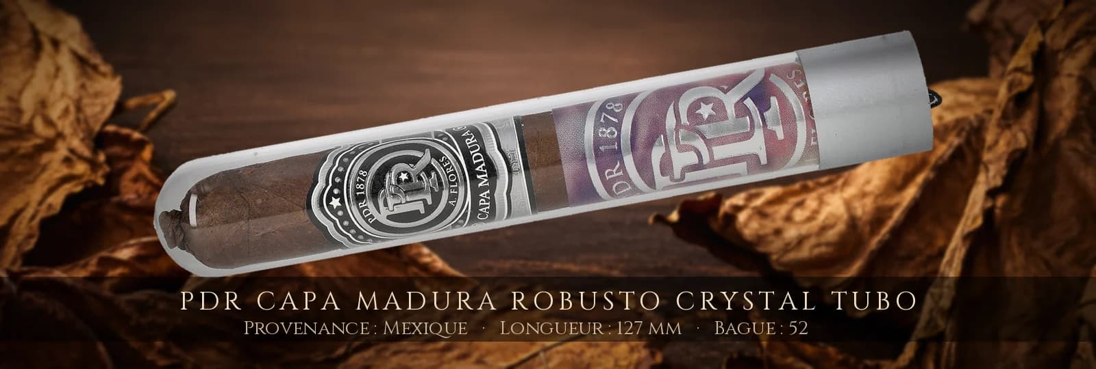 PDR Capa Madura Robusto Crystal Tubo — PDR — Mexique