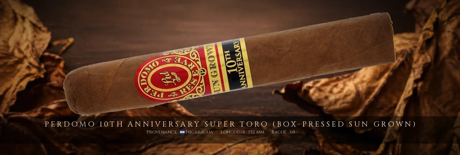 Perdomo 10th Anniversary Super Toro (Box-Pressed Sun Grown) — Perdomo — Nicaragua