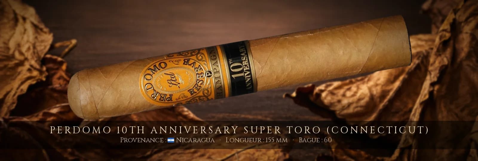 Perdomo 10th Anniversary Super Toro (Connecticut) — Perdomo — Nicaragua