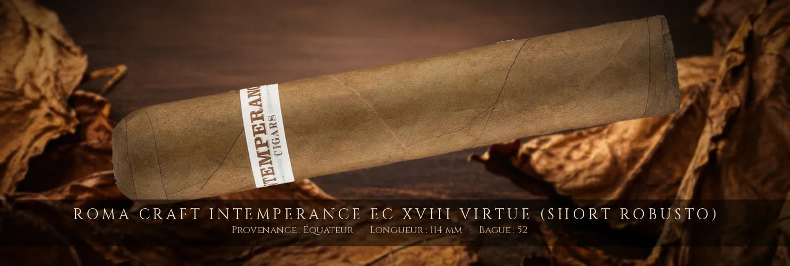 RoMa Craft Intemperance EC XVIII Virtue (Short Robusto) — RoMa Craft — Équateur