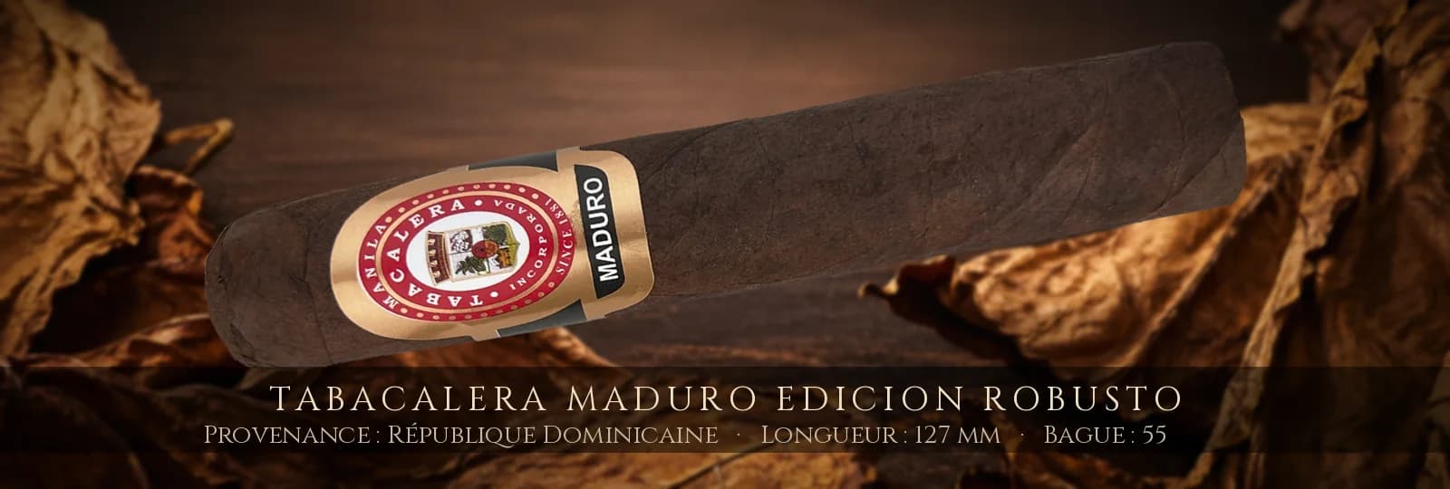 Tabacalera Maduro Edicion Robusto — Tabacalera — République Dominicaine