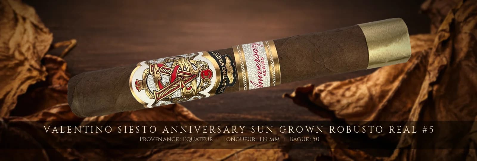 Valentino Siesto Anniversary Sun Grown Robusto Real #5 — Valentino Siesto — Équateur