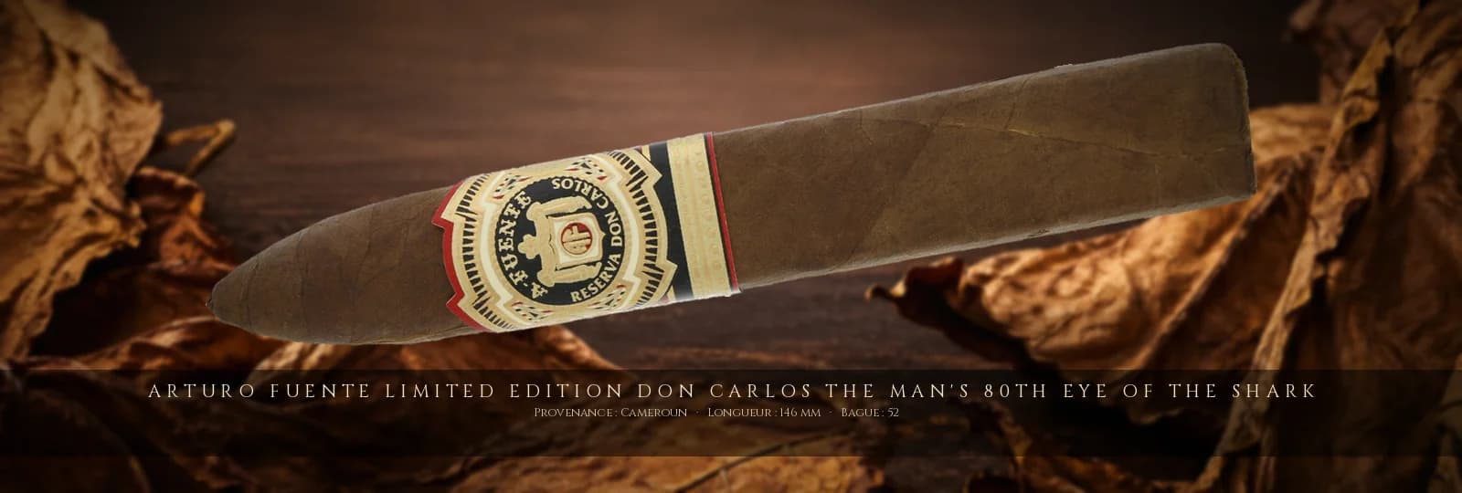 Arturo Fuente Limited Edition Don Carlos The Man's 80th Eye of the Shark, cigare Arturo Fuente, Toro, République Dominicaine