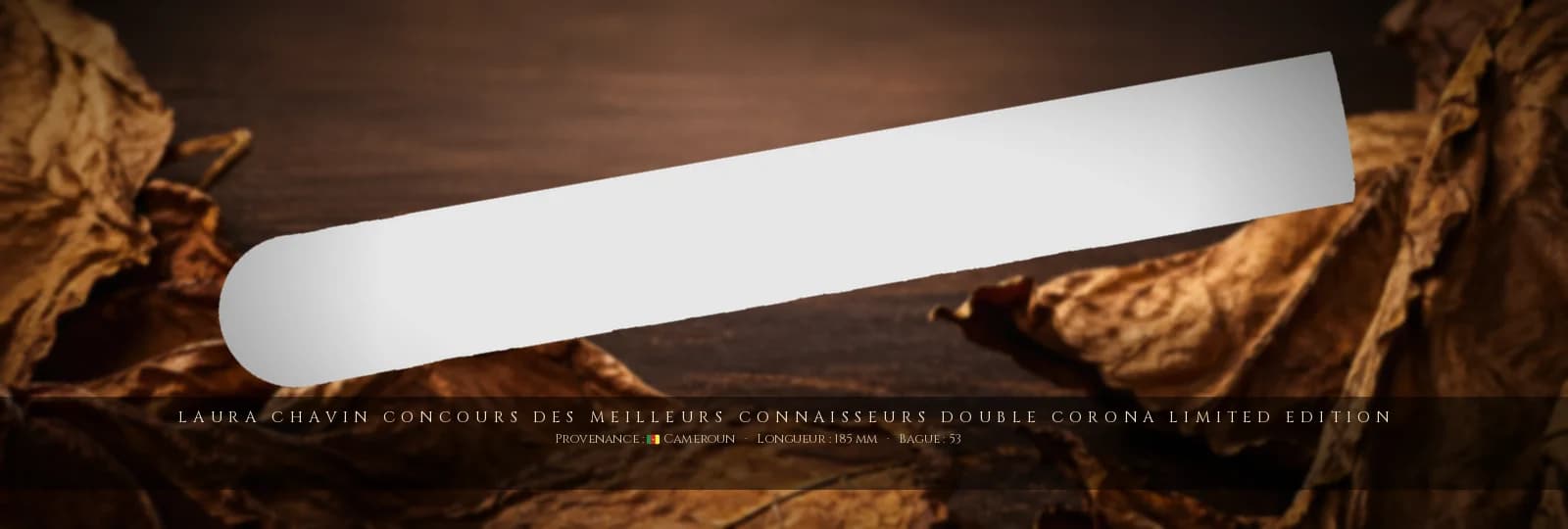 Laura Chavin Concours des Meilleurs Connaisseurs Double Corona Limited Edition, cigare Laura Chavin, République Dominicaine