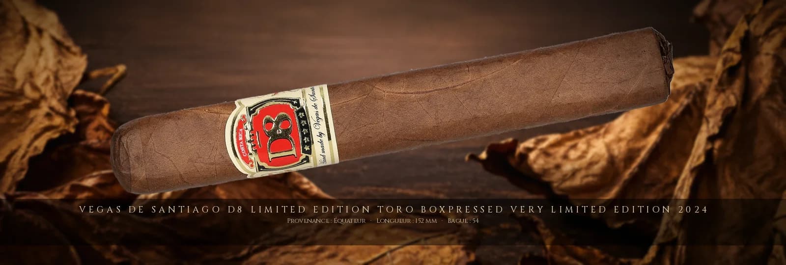 Vegas de Santiago D8 Limited Edition Toro boxpressed very Limited Edition 2024, cigare Vegas de Santiago, Toro, Costa Rica