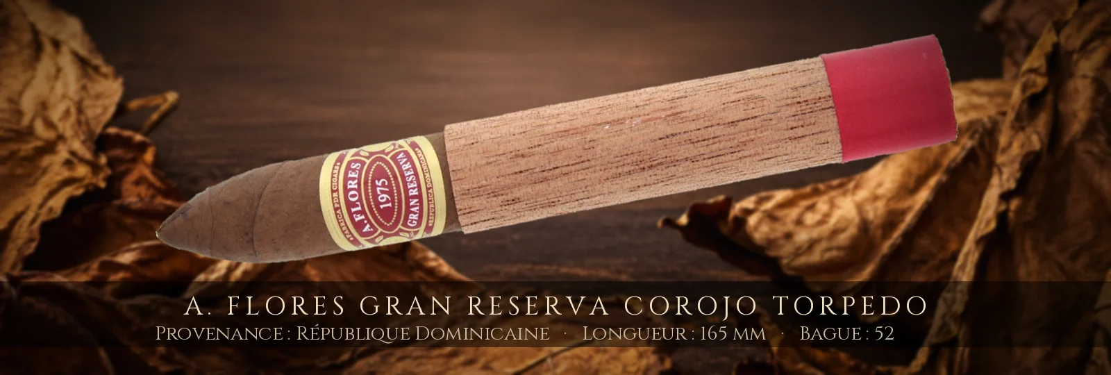 A. Flores Gran Reserva Corojo Torpedo — A. Flores — République Dominicaine