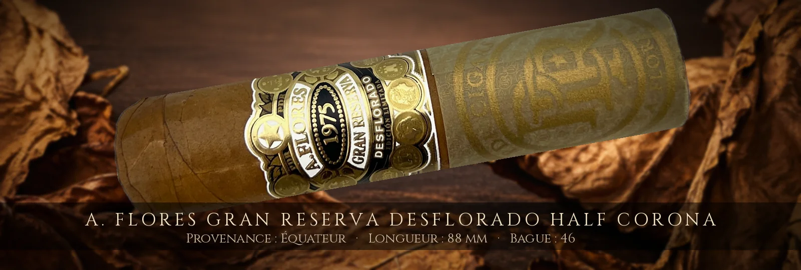 A. Flores Gran Reserva Desflorado Half Corona — A. Flores — Équateur
