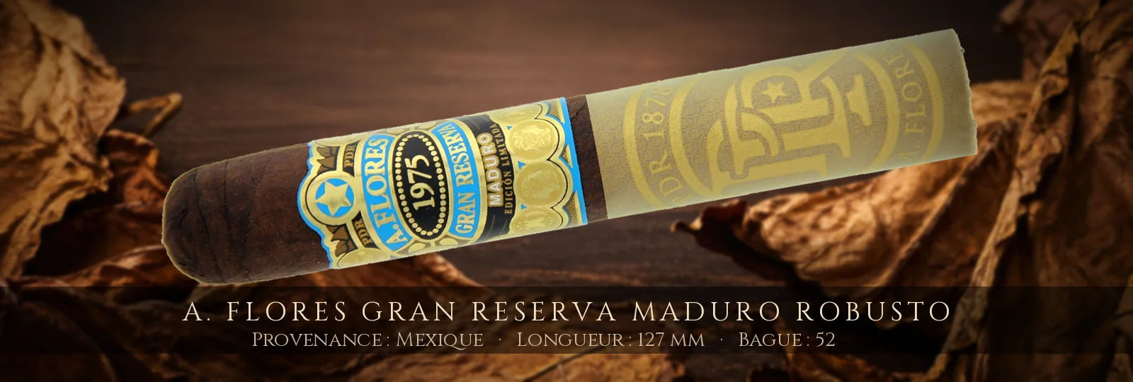 A. Flores Gran Reserva Maduro Robusto — A. Flores — Mexique