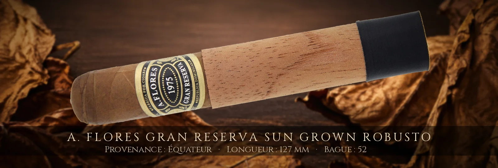A. Flores Gran Reserva Sun Grown Robusto — A. Flores — Équateur