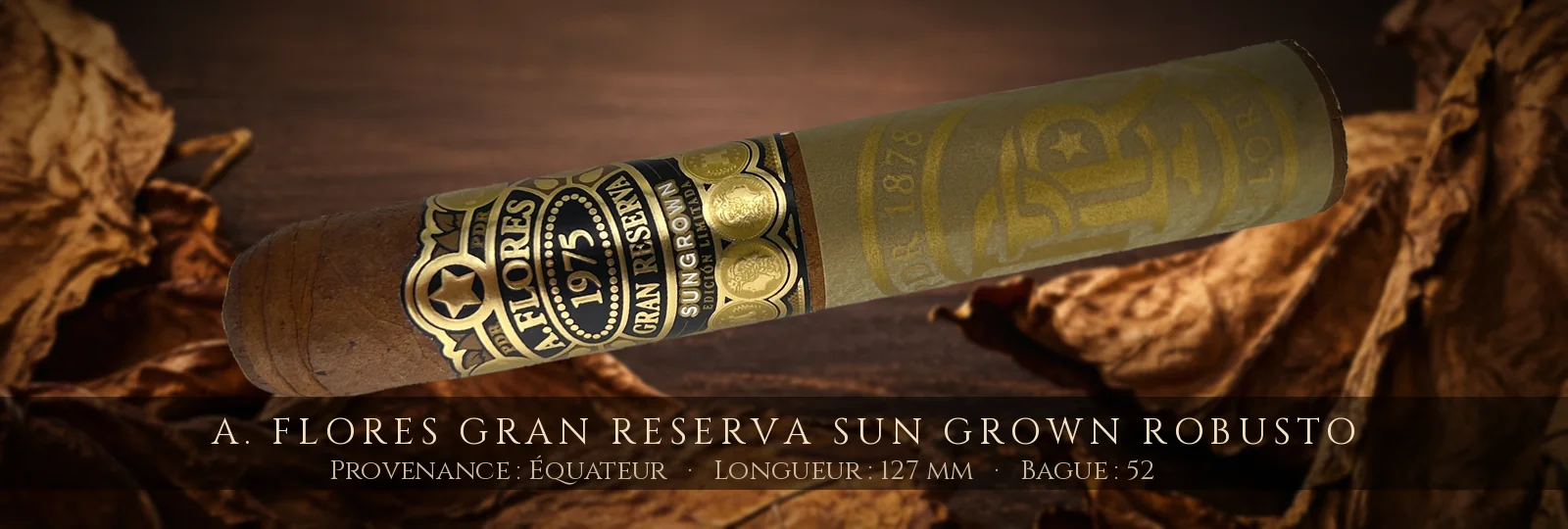 A. Flores Gran Reserva Sun Grown Robusto — A. Flores — Équateur