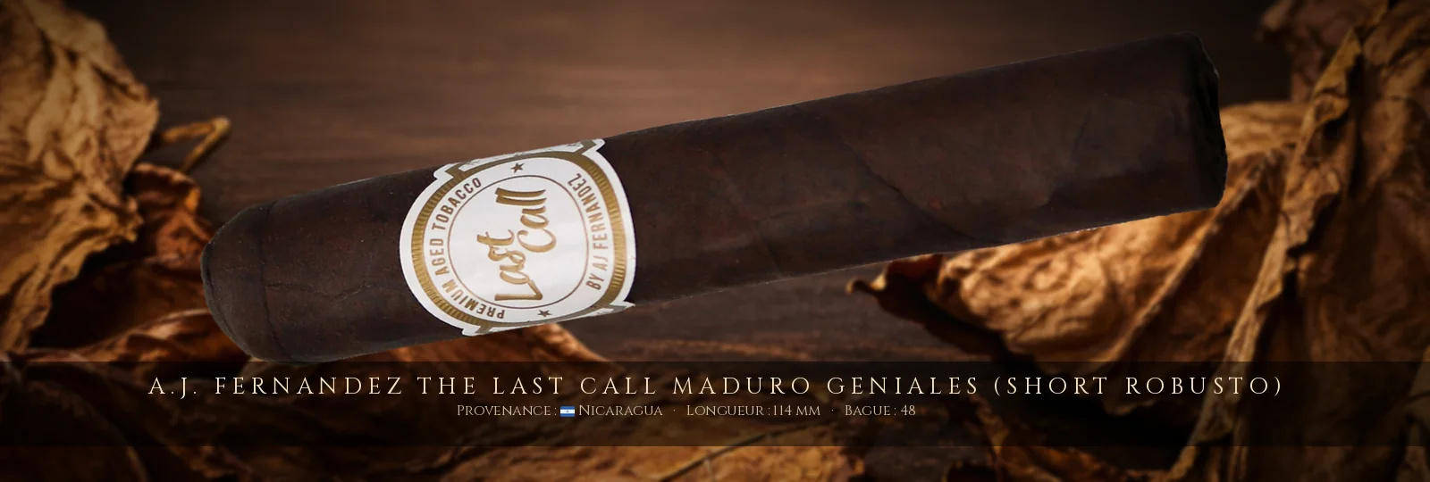 A.J. Fernandez The Last Call Maduro Geniales (Short Robusto) — A.J. Fernandez — Nicaragua