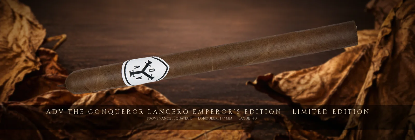 ADV The Conqueror Lancero Emperor’s Edition - Limited Edition — ADV — Équateur