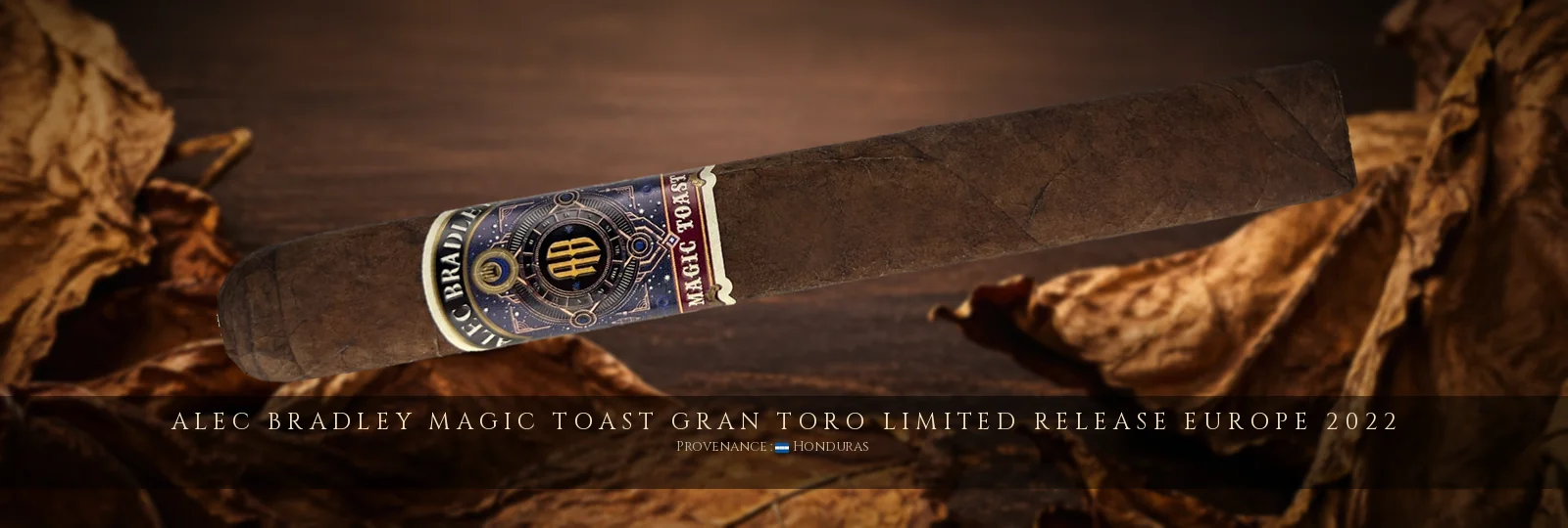 Alec Bradley Magic Toast Gran Toro Limited Release Europe 2022 — Alec Bradley — Honduras