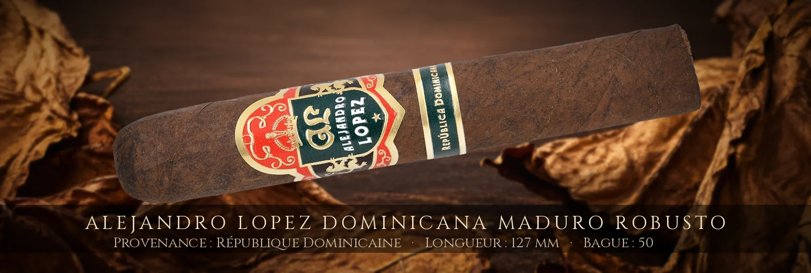 Alejandro Lopez Dominicana Maduro Robusto — Alejandro Lopez — République Dominicaine
