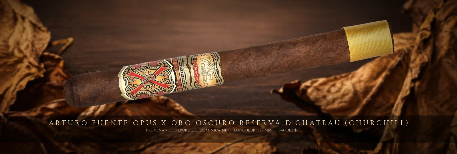 Arturo Fuente Opus X Oro Oscuro Reserva D'Chateau (Churchill) — Arturo Fuente — République Dominicaine