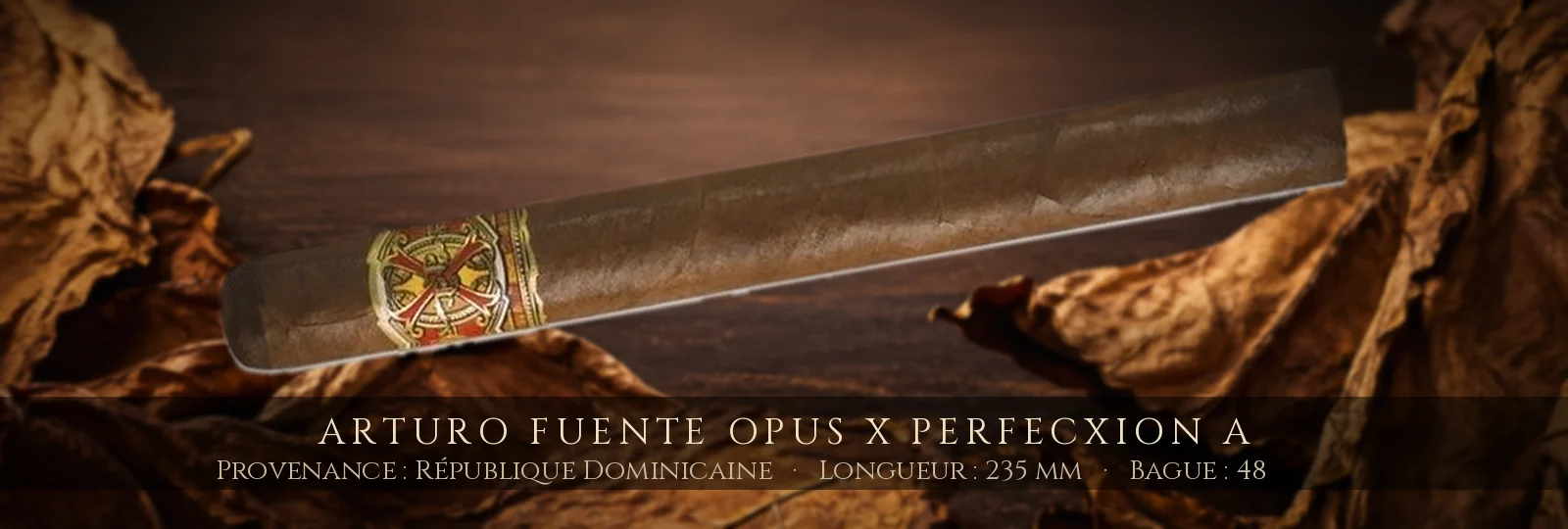Arturo Fuente Opus X Perfecxion A — Arturo Fuente — République Dominicaine