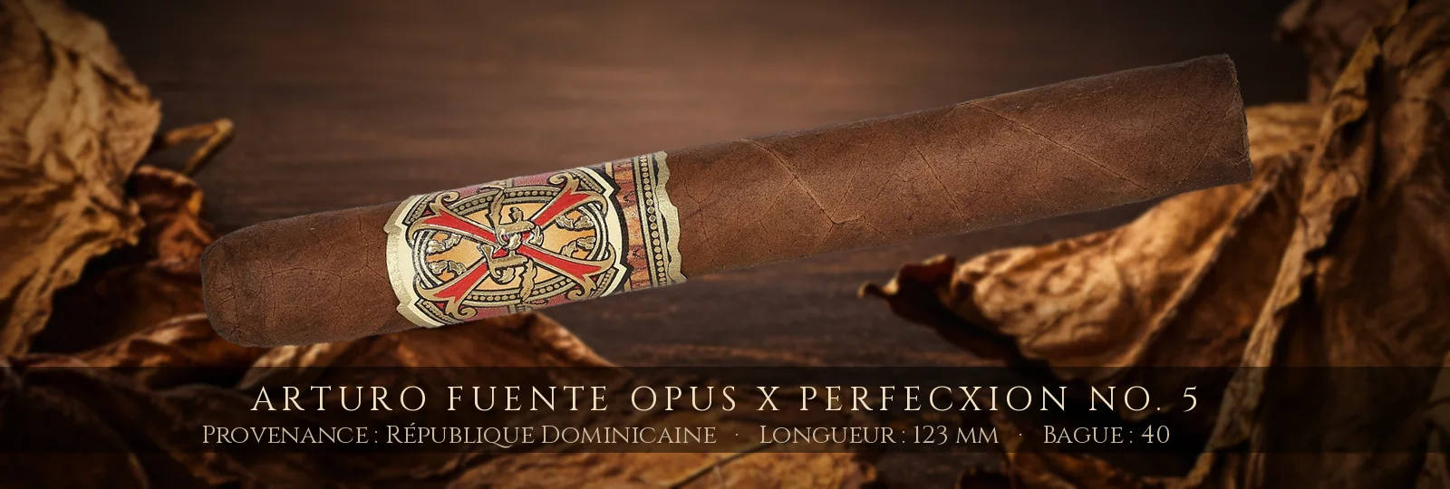 Arturo Fuente Opus X Perfecxion No. 5 — Arturo Fuente — République Dominicaine