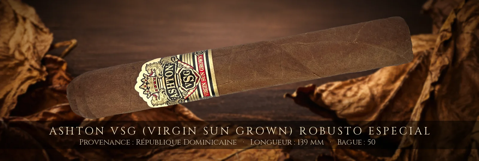 Ashton VSG (Virgin Sun Grown) Robusto Especial — Ashton — République Dominicaine
